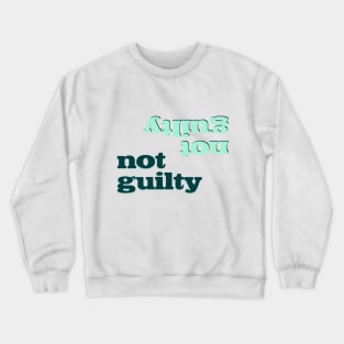 Not Guilty Crewneck Sweatshirt